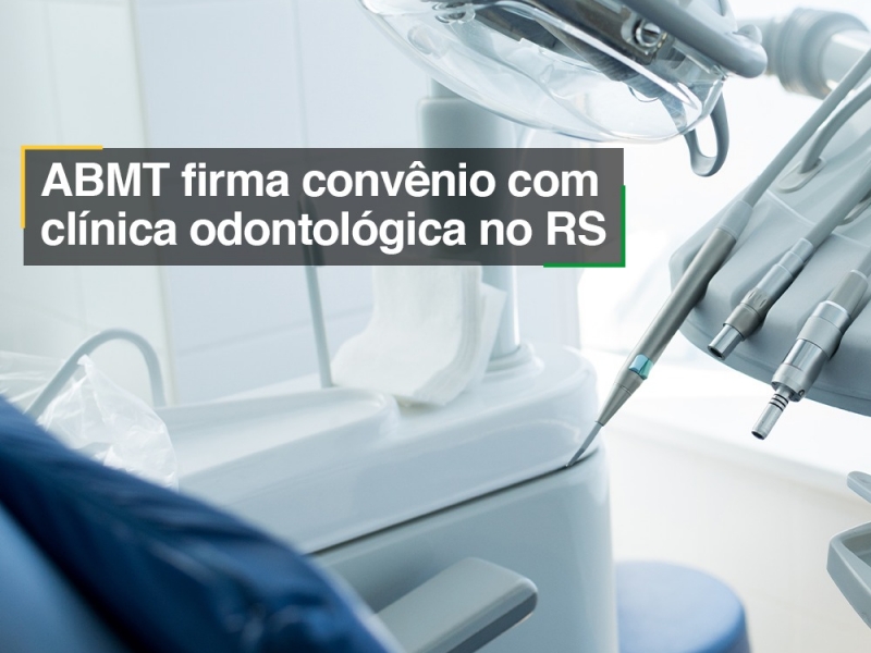 ABMT firma convênio com clínica odontológica no RS