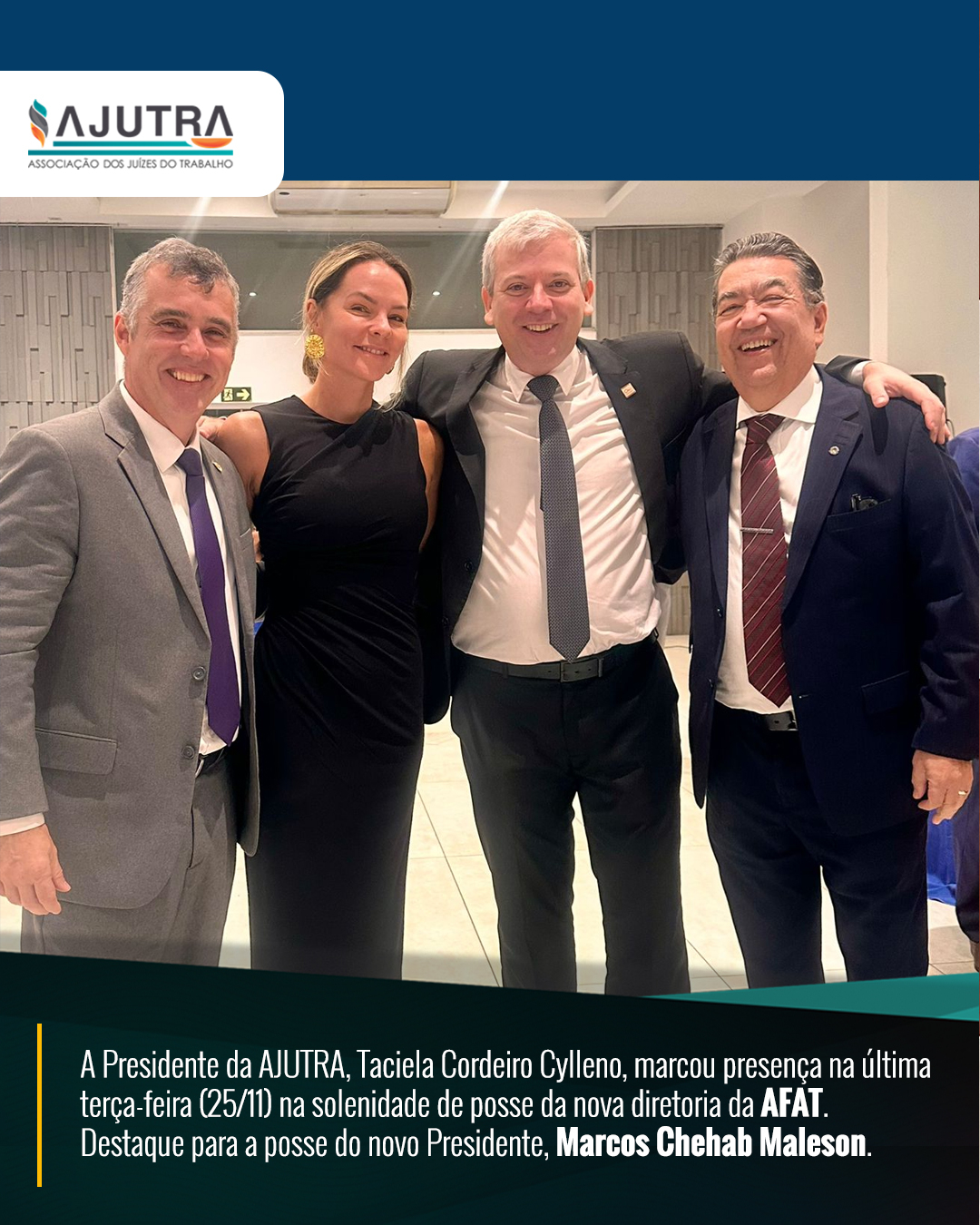 A Presidente da AJUTRA, marcou presença na última terça-feira (25/11) na solenidade de posse da nova diretoria da AFAT