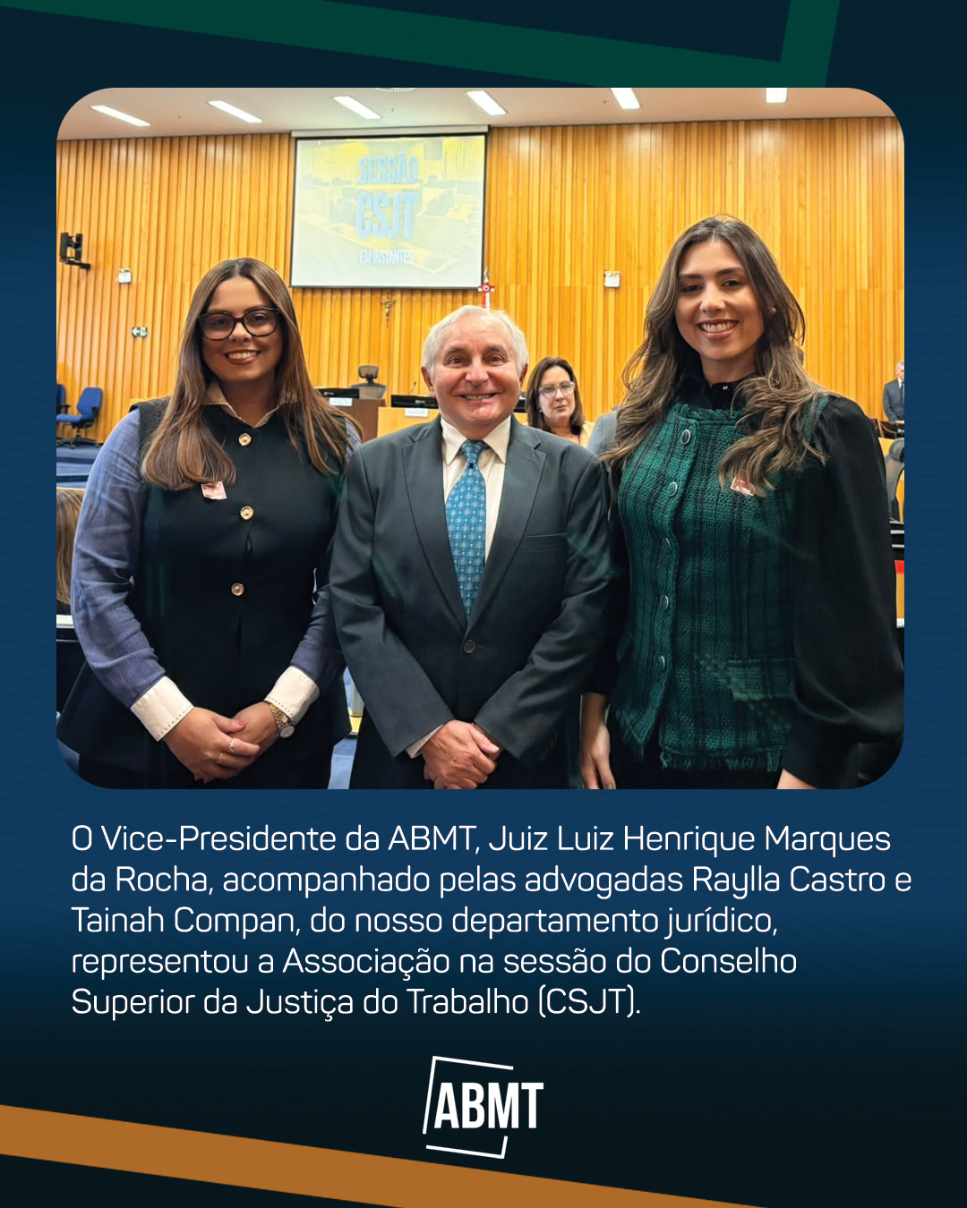 ABMT participou da sessão do Conselho Superior da Justiça do Trabalho (CSJT)